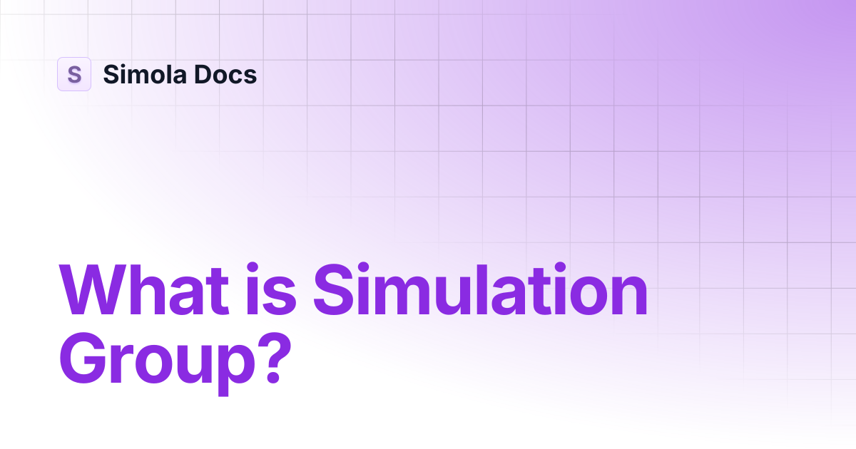 What is Simulation Group? | Simola Docs